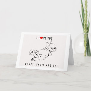 I LOVE YOU BURPS, FARTS AND ALL - VALENTINE'S DAY CARD