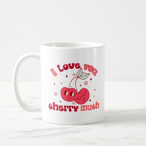 I Love You Cherry Much  Coffee Mug