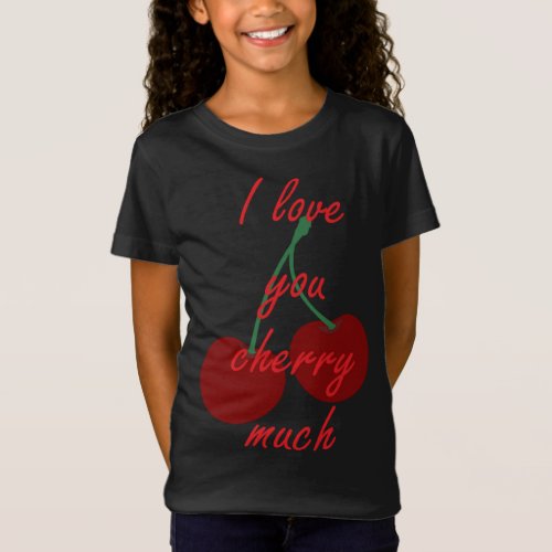 I love you cherry much funny and cute fruit design T_Shirt