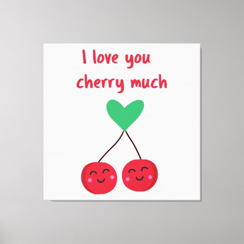 I Love You Cherry Much Valentine Canvas Print