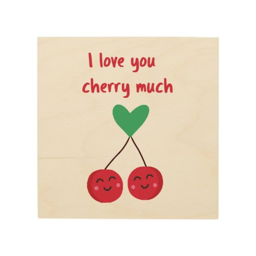 I Love You Cherry Much Valentine Wood Wall Art