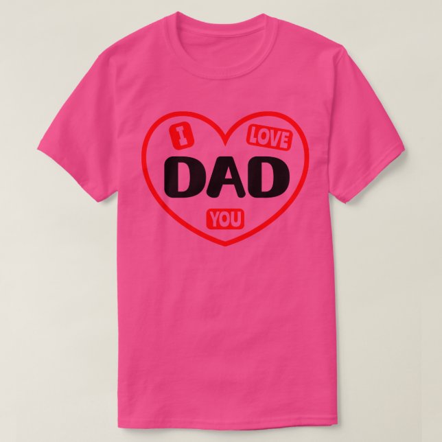I Love You Dad 1 T-Shirt (Design Front)