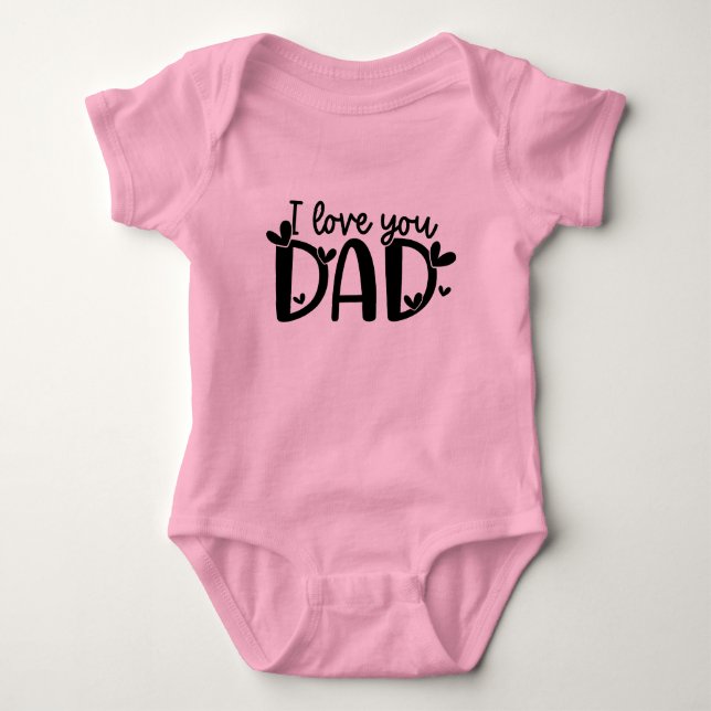 I Love You Dad Baby Bodysuit (Front)