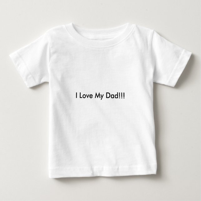 I love you dad baby T-Shirt (Front)