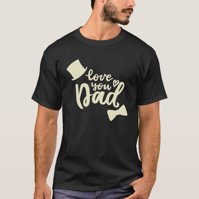 i love you dad black and white T-Shirt (Front)