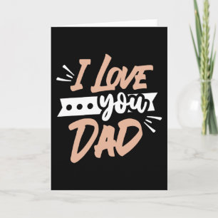 I Love you Dad Card