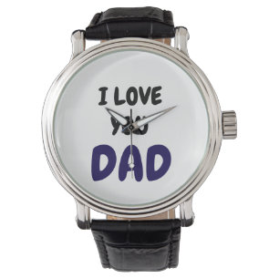 I Love you dad Elegant and Modern Watch
