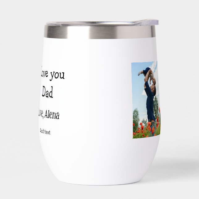 I love you dad father's day elegant add photo text thermal wine tumbler (Left)