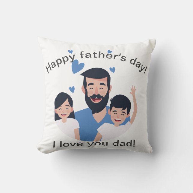 I love you dad, happy father's day happy family throw pillow (Front)