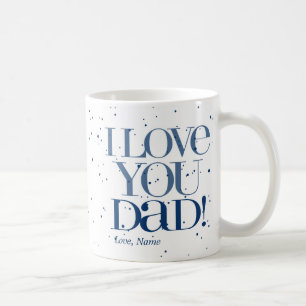 I Love You Dad Mug  $20.95