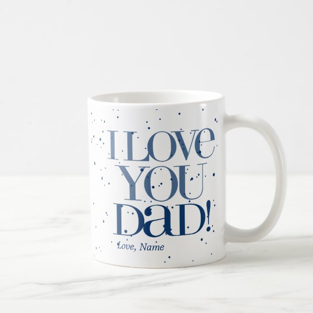 I Love You Dad Mug  $20.95 (Right)