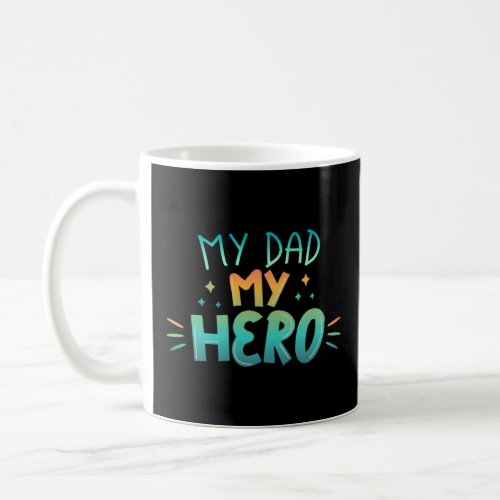 I love you Dad  My Dad My Hero  Coffee Mug