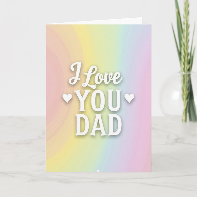 I Love You Dad Rainbow Card (Front)