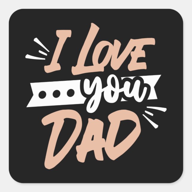 I Love you Dad Square Sticker (Front)