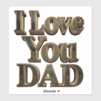 I Love You Dad Sticker – Premium Father’s Day Gift