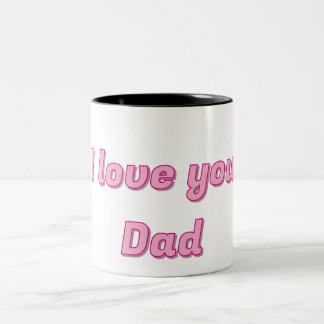 I love you dad Two-Tone coffee mug