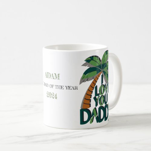 I LOVE YOU DADDY BEST DAD OF THE YEAR MUG