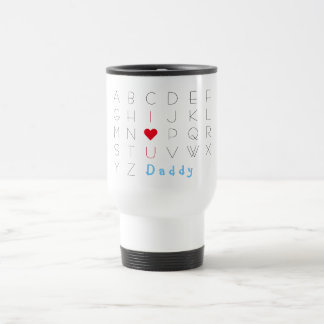 I Love You Daddy Fathers Day Birthday Commuter Mug