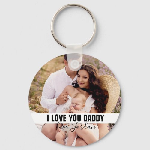 I Love You Daddy First Fathers Day Photo Keychain