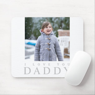 I Love You Daddy Photo Mouse Pad