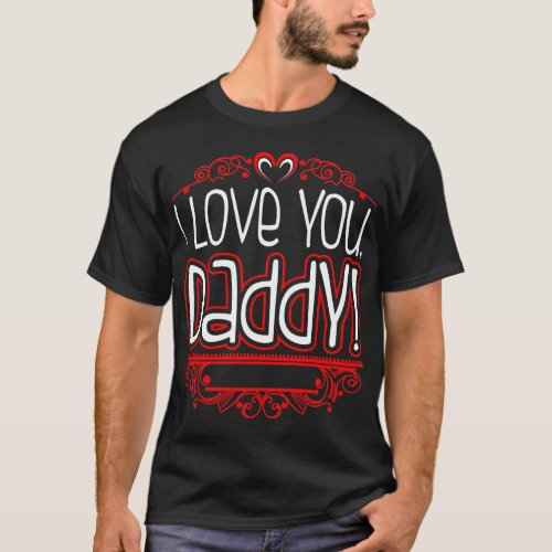 I Love You Daddy Tshirt