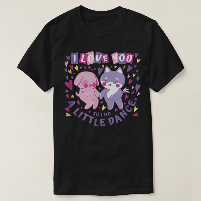 I Love You Dancing Dogs Valentines Day Dog Owner P T-Shirt (Design Front)