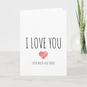 I love You Even Even When You Snore Holiday Card