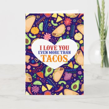 I Love You Even More Than Tacos - Valentine's Day Holiday Card by creativetaylor at Zazzle
