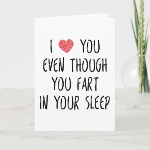 I Love You Even Though You Fart Funny Anniversary Card