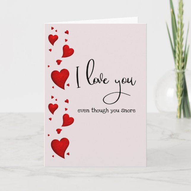 I Love you Even Though You Snore Valentine's Day Card (Front)