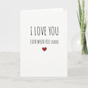 I love you even when you snore sassy V-day card