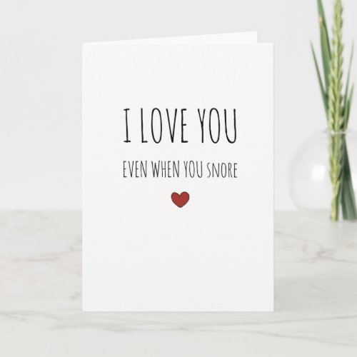 I love you even when you snore sassy V_day card