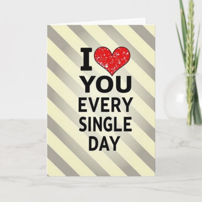I Love You Every Day Card (Front)