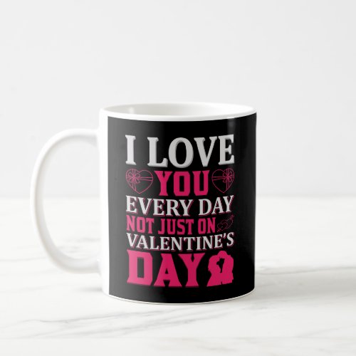 I Love you every day Coffee Mug