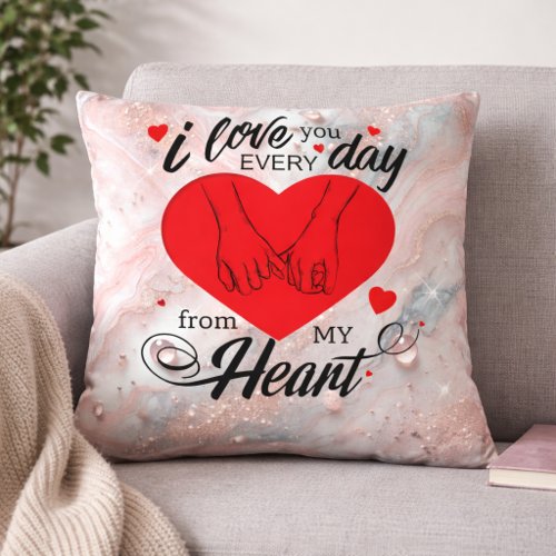I Love You Every Day From My Heart Romantic Love Throw Pillow