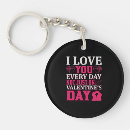I Love you every day Keychain