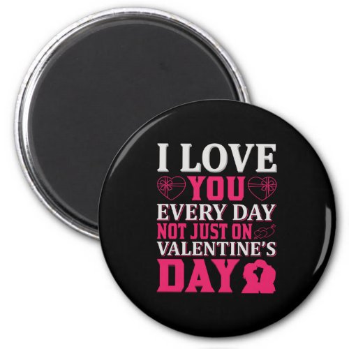 I Love you every day Magnet