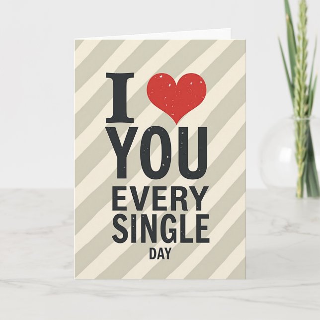 I Love You Every Single Day Card (Front)
