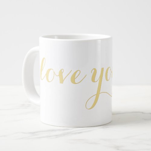 I Love You Faux Gold Typography Valentines Day Big Giant Coffee Mug