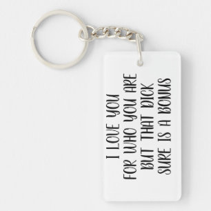 I love you for who you are Boyfriend keychain,Gift Keychain