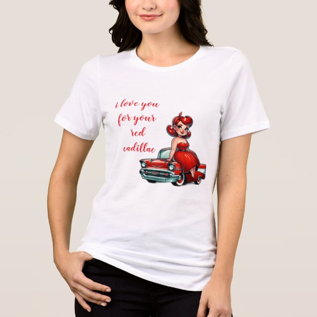 I love you for your red cadillac Tri-Blend shirt (Front)