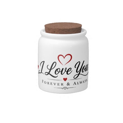 I Love You Forever &amp; Always Candy Jar
