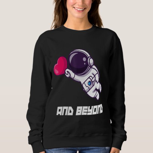 I Love You Forever To Infinity And Beyond Cute Cou Sweatshirt