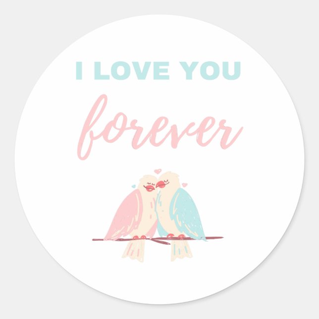 I Love You Forever White Classic Round Sticker (Front)