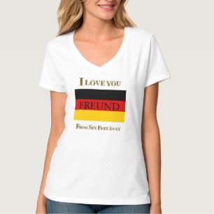 I LOVE YOU FREUND FROM SIX FEET AWAY T-Shirt
