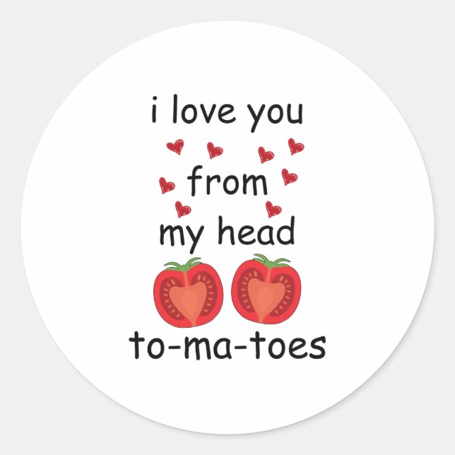 I love you from my head to-ma-toes classic round sticker (Front)