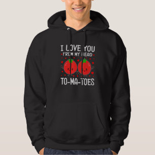 I Love You From My Head To-Ma-Toes Tomato Matching Hoodie