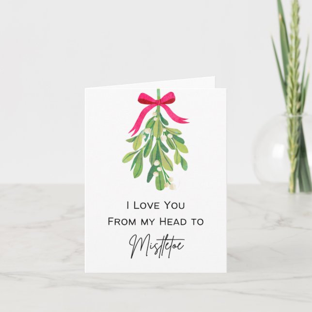 I Love You from My Head to Mistletoe - Holiday Pun Card (Front)