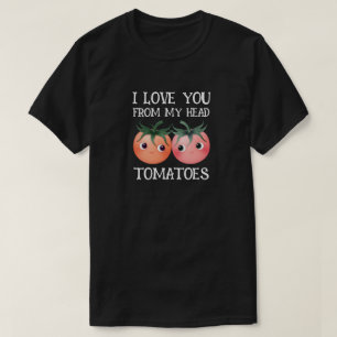 I love you from my head to my toes cute tomatoes T-Shirt