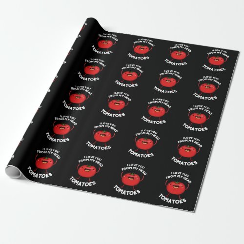 I Love You From My Head Tomatoes Dark BG Wrapping Paper